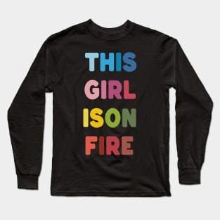This Girl is on Fire Long Sleeve T-Shirt